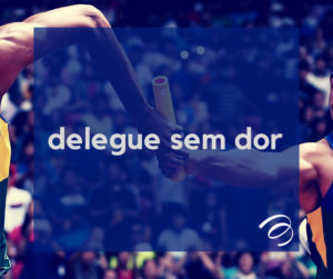 como delegar tarefas com eficiência