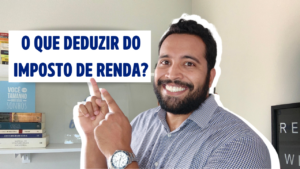 O que é possível deduzir no Imposto de Renda?