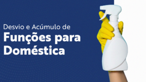 Desvio e Acúmulo de funções para Doméstica