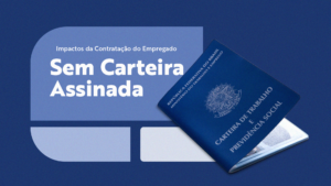 Impactos da Contratação do Empregado Sem Carteira Assinada