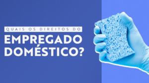 Quais os direitos do empregado doméstico?