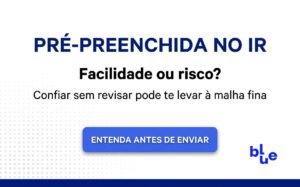 Declaração pré-preenchida do Imposto de Renda com riscos de inconsistências