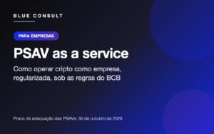 PSAV as a service: como uma empresa opera cripto regularizada sob as regras do Banco Central