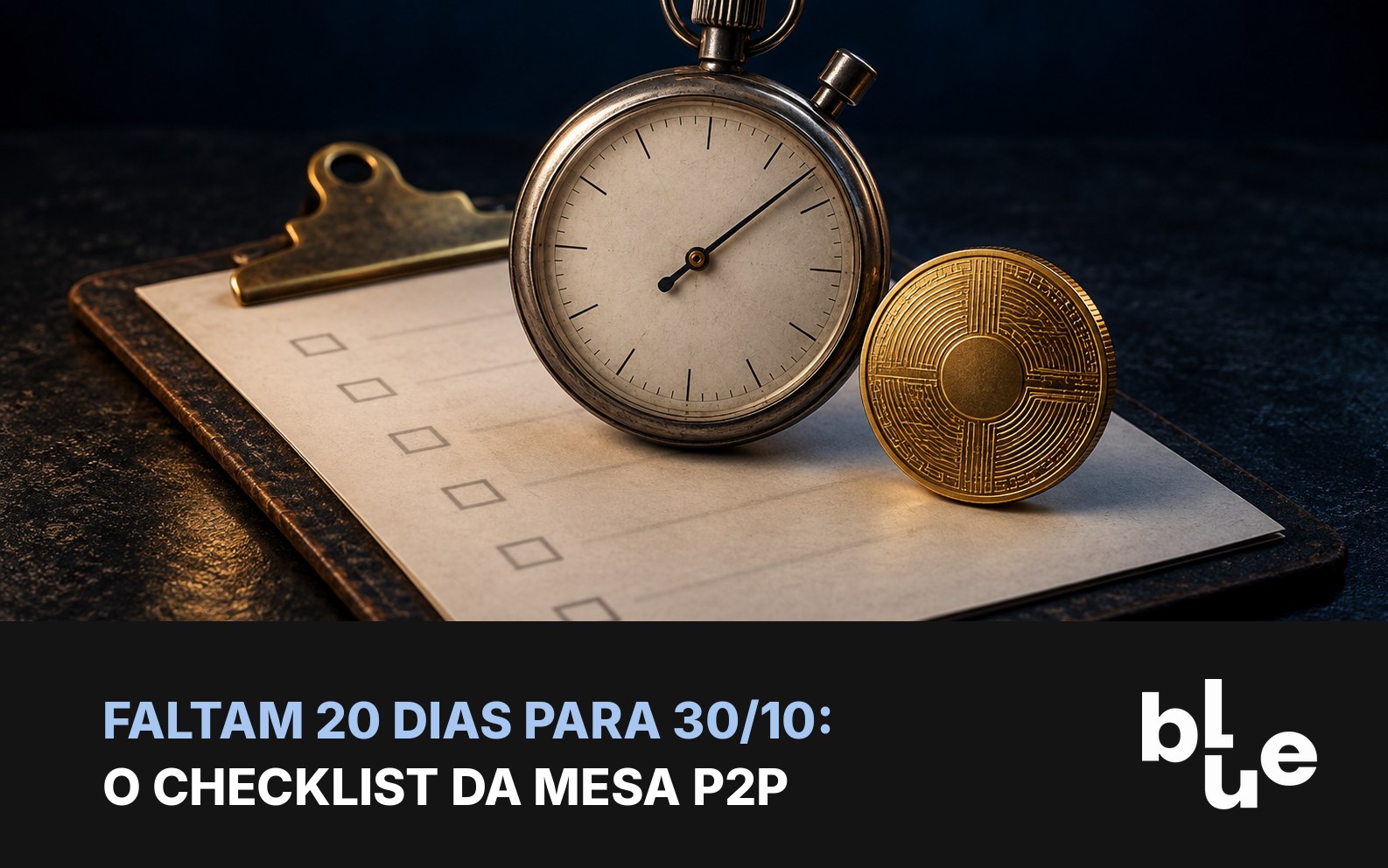 Cronômetro de metal sobre prancheta com lista e moeda de bitcoin: checklist da mesa P2P para 30/10