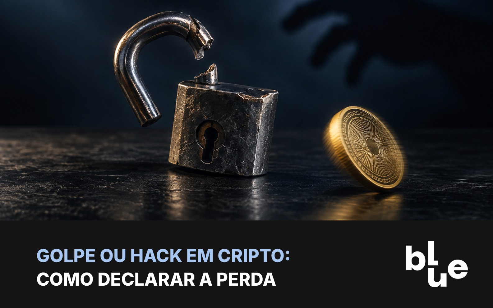 Cadeado arrombado com moeda de bitcoin rolando: como declarar perda de cripto por golpe ou hack