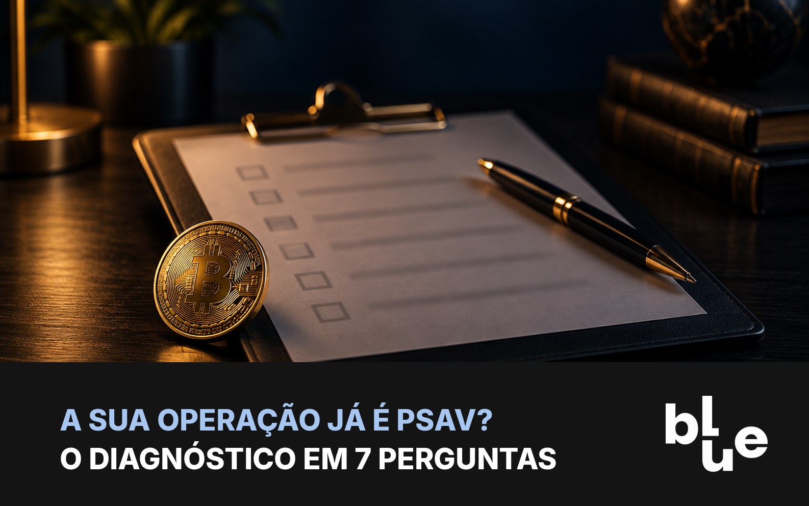 Prancheta com checklist e moeda de bitcoin: diagnóstico de PSAV em sete perguntas