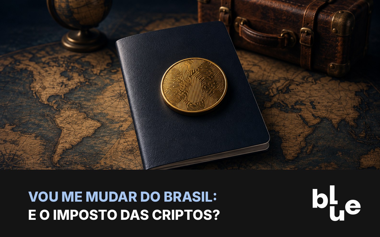 Saída definitiva do Brasil e cripto: passaporte, mala e moeda de bitcoin sobre mapa