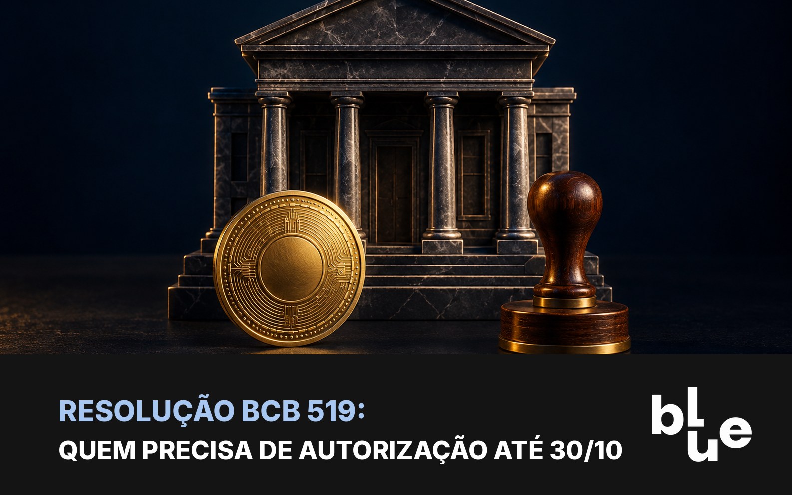 Resolução BCB 519: fachada do Banco Central com moeda de bitcoin e carimbo de autorização