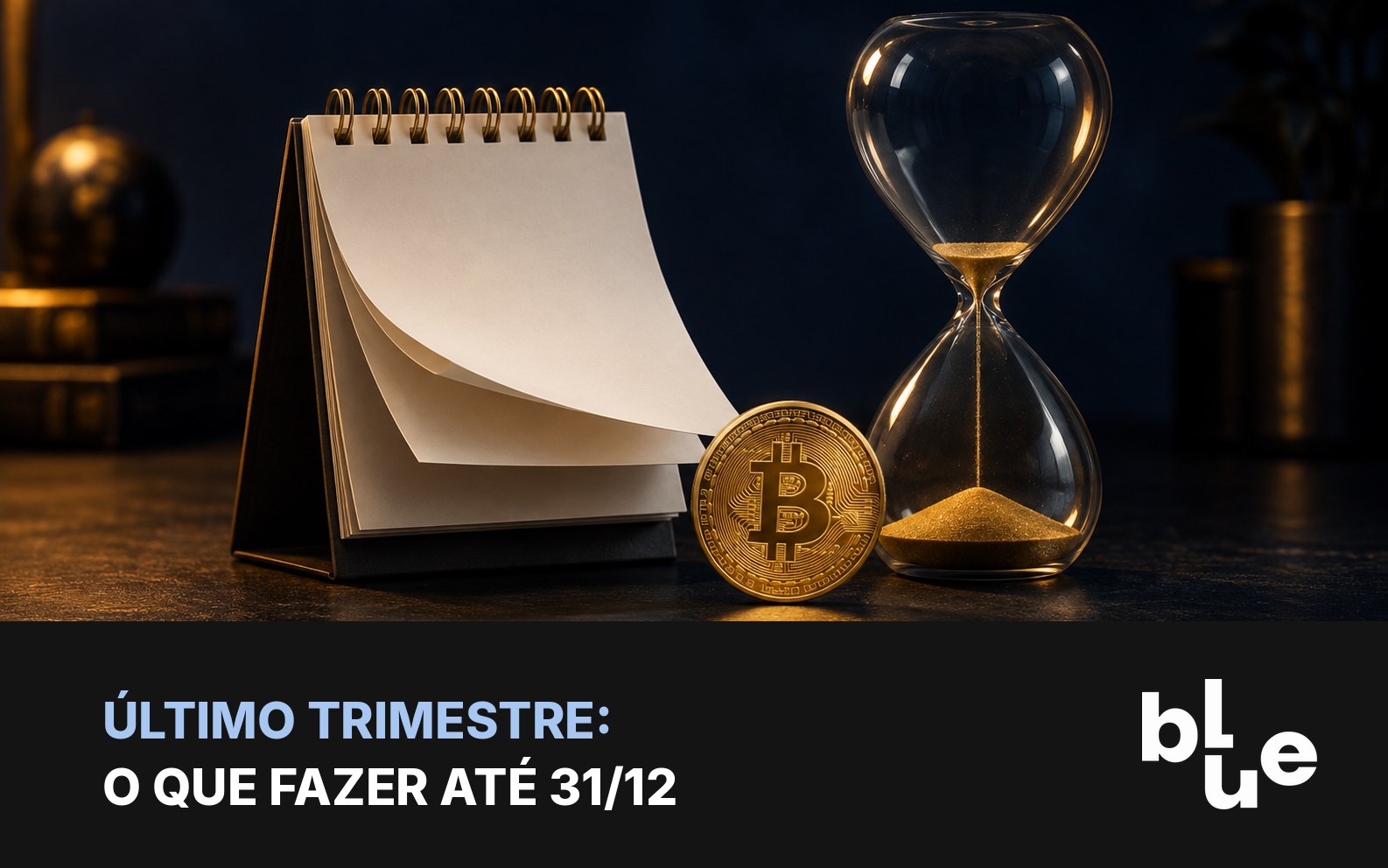 Calendário de mesa, ampulheta e moeda de bitcoin: o que fazer com cripto até 31 de dezembro