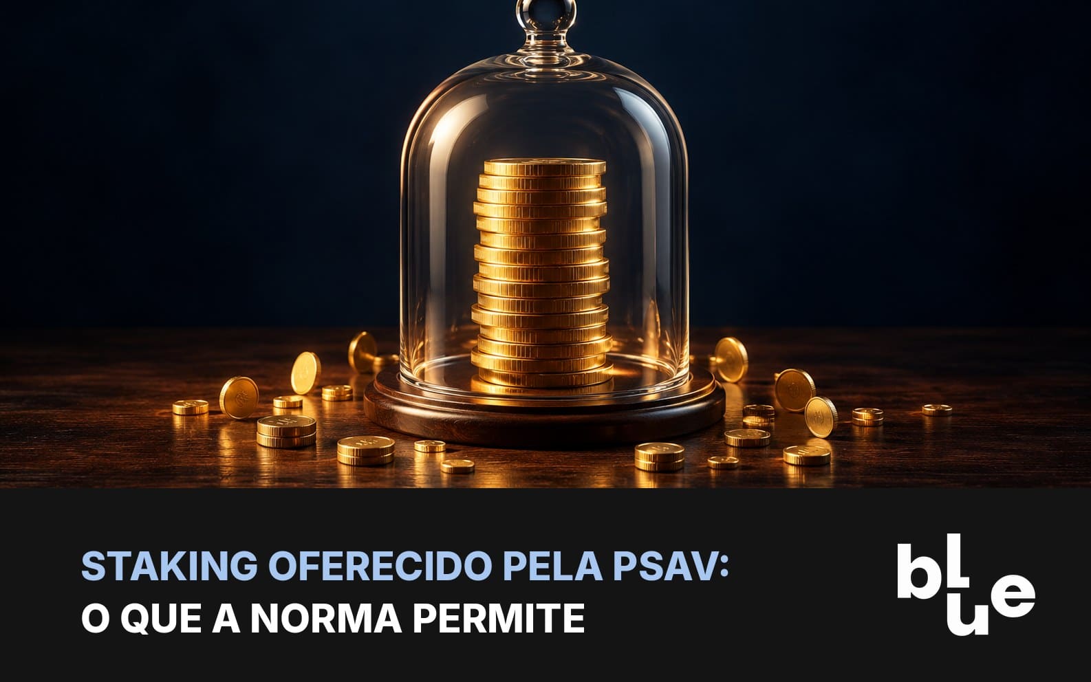 Pilha de moedas douradas sob redoma de vidro com moedas novas ao redor: staking na prestadora